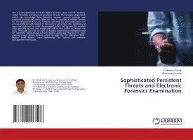 Chakresh Kumar, Ghanendra Kumar - Sophisticated Persistent Threats and Electronic Forensics Examination, Häftad. Tillgänglighet: Lägg i varukorg