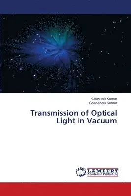 Chakresh Kumar, Ghanendra Kumar - Transmission of Optical Light in Vacuum, Häftad. Tillgänglighet: Lägg i varukorg