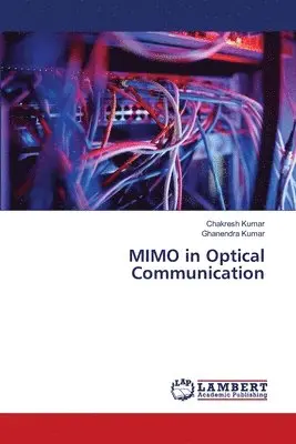 Chakresh Kumar, Ghanendra Kumar - MIMO in Optical Communication, Häftad. Tillgänglighet: Lägg i varukorg