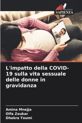 Amina Mnejja, Olfa Zoukar, Dhekra Toumi - L'impatto della COVID-19 sulla vita sessuale delle donne in gravidanza, Häftad. Tillgänglighet: Lägg i varukorg