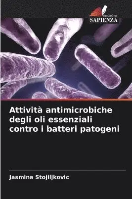 Jasmina Stojiljkovic - Attività antimicrobiche degli oli essenziali contro i batteri patogeni, Häftad. Tillgänglighet: Lägg i varukorg