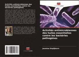 Jasmina Stojiljkovic - Activités antimicrobiennes des huiles essentielles contre les bactéries pathogènes, Häftad. Tillgänglighet: Lägg i varukorg