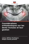 Consid�rations orthodontiques sur les dents incluses et leur gestion