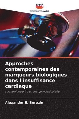 Alexander E Berezin - Approches contemporaines des marqueurs biologiques dans l'insuffisance cardiaque, Häftad. Tillgänglighet: Lägg i varukorg