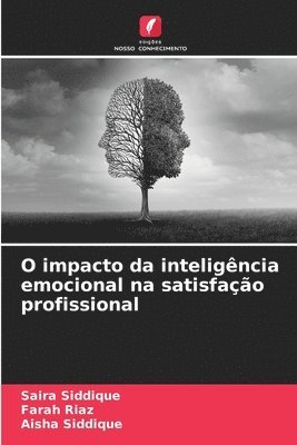 Saira Siddique, Farah Riaz, Aisha Siddique - O impacto da inteligência emocional na satisfação profissional, Häftad