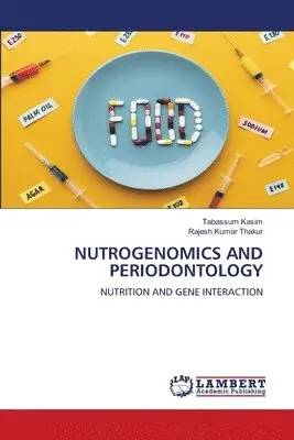 Tabassum Kasim, Rajesh Kumar Thakur - Nutrogenomics and Periodontology, Häftad. Tillgänglighet: Lägg i varukorg