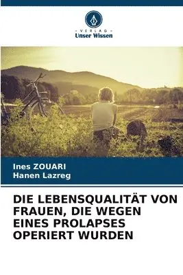 Ines Zouari, Hanen Lazreg - Lebensqualität Von Frauen, Die Wegen Eines Prolapses Operiert Wurden, Häftad. Tillgänglighet: Lägg i varukorg