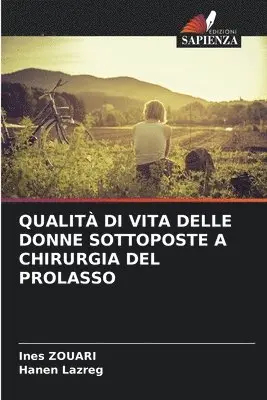Ines Zouari, Hanen Lazreg - Qualità Di Vita Delle Donne Sottoposte a Chirurgia del Prolasso, Häftad. Tillgänglighet: Lägg i varukorg
