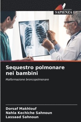 Dorsaf Makhlouf, Nahla Kechiche Sahnoun, Lassaad Sahnoun - Sequestro polmonare nei bambini, Häftad. Tillgänglighet: Lägg i varukorg