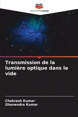 Chakresh Kumar, Ghanendra Kumar - Transmission de la lumière optique dans le vide, Häftad. Tillgänglighet: Lägg i varukorg