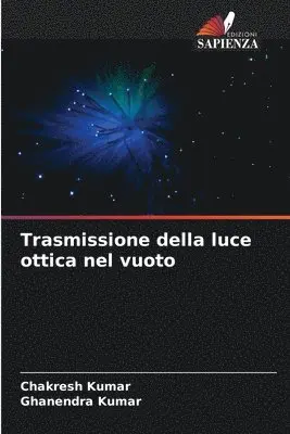 Chakresh Kumar, Ghanendra Kumar - Trasmissione della luce ottica nel vuoto, Häftad. Tillgänglighet: Lägg i varukorg