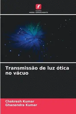 Chakresh Kumar, Ghanendra Kumar - Transmissão de luz ótica no vácuo, Häftad. Tillgänglighet: Lägg i varukorg