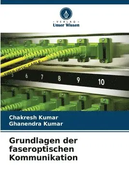 Chakresh Kumar, Ghanendra Kumar - Grundlagen der faseroptischen Kommunikation, Häftad. Tillgänglighet: Lägg i varukorg