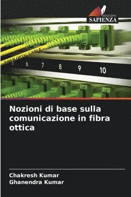 Chakresh Kumar, Ghanendra Kumar - Nozioni di base sulla comunicazione in fibra ottica, Häftad. Tillgänglighet: Lägg i varukorg