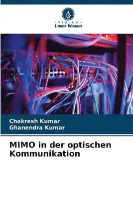 Chakresh Kumar, Ghanendra Kumar - MIMO in der optischen Kommunikation, Häftad. Tillgänglighet: Lägg i varukorg