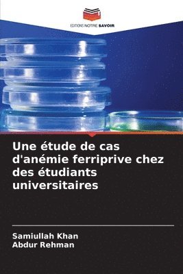 Samiullah Khan, Abdur Rehman - étude de cas d'anémie ferriprive chez des étudiants universitaires, Häftad