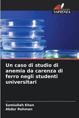 Samiullah Khan, Abdur Rehman - caso di studio di anemia da carenza di ferro negli studenti universitari, Häftad