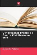 O Movimento Branco e a Guerra Civil Russa no ecr