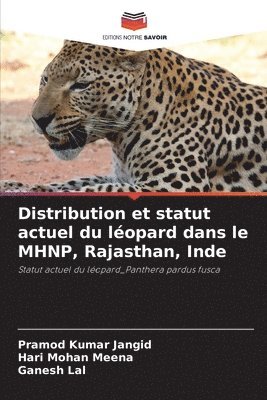 Pramod Kumar Jangid, Hari Mohan Meena, Ganesh Lal - Distribution et statut actuel du léopard dans le MHNP, Rajasthan, Inde, Häftad