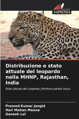Pramod Kumar Jangid, Hari Mohan Meena, Ganesh Lal - Distribuzione e stato attuale del leopardo nella MHNP, Rajasthan, India, Häftad