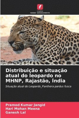 Pramod Kumar Jangid, Hari Mohan Meena, Ganesh Lal - Distribuição e situação atual do leopardo no MHNP, Rajastão, Índia, Häftad