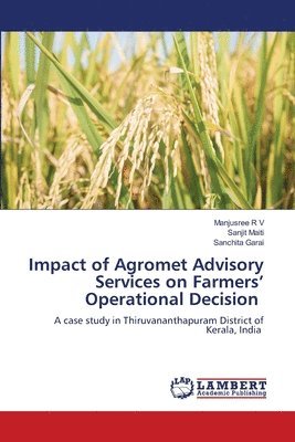 Manjusree R V, Sanjit Maiti, Sanchita Garai - Impact of Agromet Advisory Services on Farmers' Operational Decision, Häftad