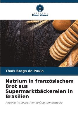 Thaís Braga de Paula - Natrium in französischem Brot aus Supermarktbäckereien in Brasilien, Häftad