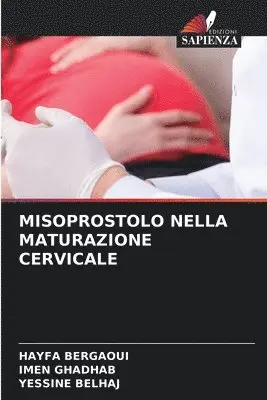 Hayfa Bergaoui, Imen Ghadhab, Yessine Belhaj - Misoprostolo Nella Maturazione Cervicale, Häftad. Tillgänglighet: Lägg i varukorg