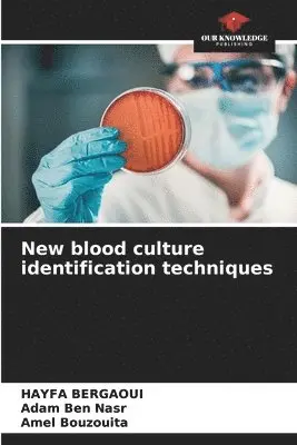 Hayfa Bergaoui, Adam Ben Nasr, Amel Bouzouita - New blood culture identification techniques, Häftad. Tillgänglighet: Lägg i varukorg