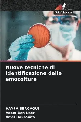 Hayfa Bergaoui, Adam Ben Nasr, Amel Bouzouita - Nuove tecniche di identificazione delle emocolture, Häftad. Tillgänglighet: Lägg i varukorg