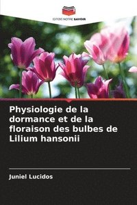 Physiologie de la dormance et de la floraison des bulbes de Lilium hansonii