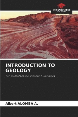 Albert Alomba a - Introduction to Geology, Häftad. Tillgänglighet: Lägg i varukorg