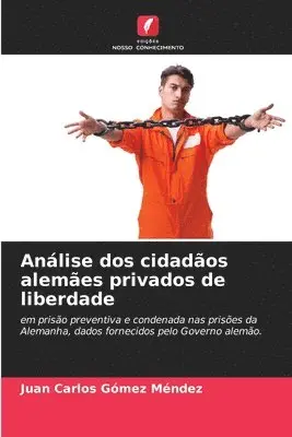 Juan Carlos Gómez Méndez - Análise dos cidadãos alemães privados de liberdade, Häftad. Tillgänglighet: Lägg i varukorg