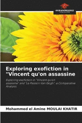 Mohammed El Amine Moulai Khatir - Exploring exofiction in "Vincent qu'on assassine, Häftad. Tillgänglighet: Lägg i varukorg