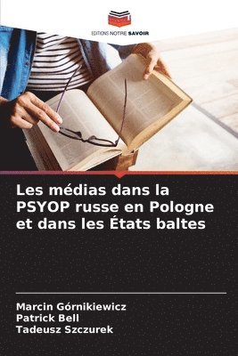 Marcin Górnikiewicz, Patrick Bell, Tadeusz Szczurek - Les médias dans la PSYOP russe en Pologne et dans les États baltes, Häftad
