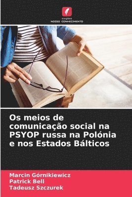 Marcin Górnikiewicz, Patrick Bell, Tadeusz Szczurek - Os meios de comunicação social na PSYOP russa na Polónia e nos Estados Bálticos, Häftad