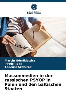 Marcin Górnikiewicz, Patrick Bell, Tadeusz Szczurek - Massenmedien in der russischen PSYOP in Polen und den baltischen Staaten, Häftad