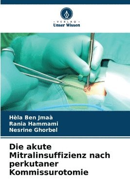 Hèla Ben Jmaà, Rania Hammami, Nesrine Ghorbel - akute Mitralinsuffizienz nach perkutaner Kommissurotomie, Häftad