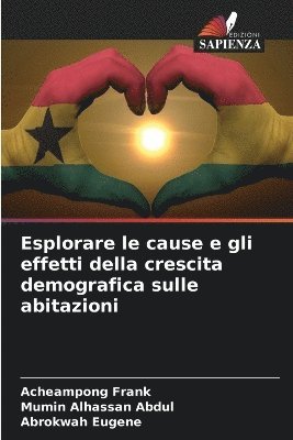 Acheampong Frank, Mumin Alhassan Abdul, Abrokwah Eugene - Esplorare le cause e gli effetti della crescita demografica sulle abitazioni, Häftad. Tillgänglighet: Lägg i varukorg