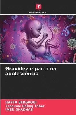 Hayfa Bergaoui, Yessinne Belhaj Taher, Imen Ghadhab - Gravidez e parto na adolescência, Häftad. Tillgänglighet: Lägg i varukorg