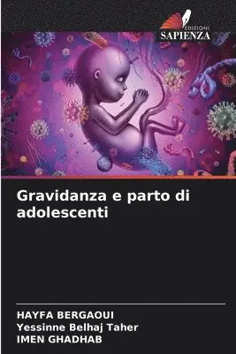 Hayfa Bergaoui, Yessinne Belhaj Taher, Imen Ghadhab - Gravidanza e parto di adolescenti, Häftad. Tillgänglighet: Lägg i varukorg