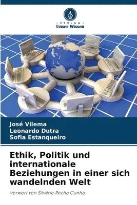 José Vilema, Leonardo Dutra, Sofia Estanqueiro - Ethik, Politik und internationale Beziehungen in einer sich wandelnden Welt, Häftad. Tillgänglighet: Lägg i varukorg