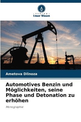 Ametova Dilnoza - Automotives Benzin und Möglichkeiten, seine Phase und Detonation zu erhöhen, Häftad. Tillgänglighet: Lägg i varukorg