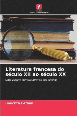 Bouchta Lafhail - Literatura francesa do século XII ao século XX, Häftad. Tillgänglighet: Lägg i varukorg