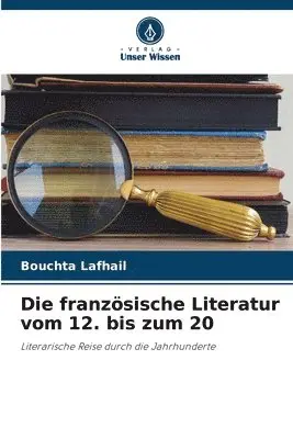 Bouchta Lafhail - französische Literatur vom 12. bis zum 20, Häftad. Tillgänglighet: Lägg i varukorg