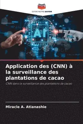 Miracle A Atianashie - Application des (CNN) à la surveillance des plantations de cacao, Häftad. Tillgänglighet: Lägg i varukorg
