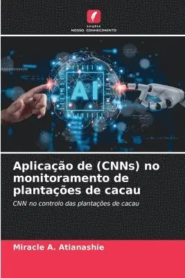 Miracle A Atianashie - Aplicação de (CNNs) no monitoramento de plantações de cacau, Häftad. Tillgänglighet: Lägg i varukorg