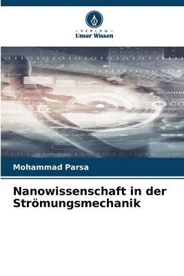 Mohammad Parsa - Nanowissenschaft in der Strömungsmechanik, Häftad. Tillgänglighet: Lägg i varukorg