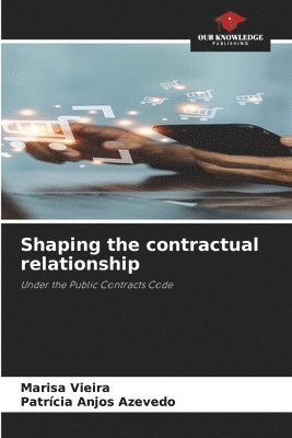 Marisa Vieira, Patrícia Anjos Azevedo - Shaping the contractual relationship, Häftad