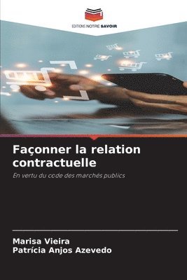 Marisa Vieira, Patrícia Anjos Azevedo - Façonner la relation contractuelle, Häftad
